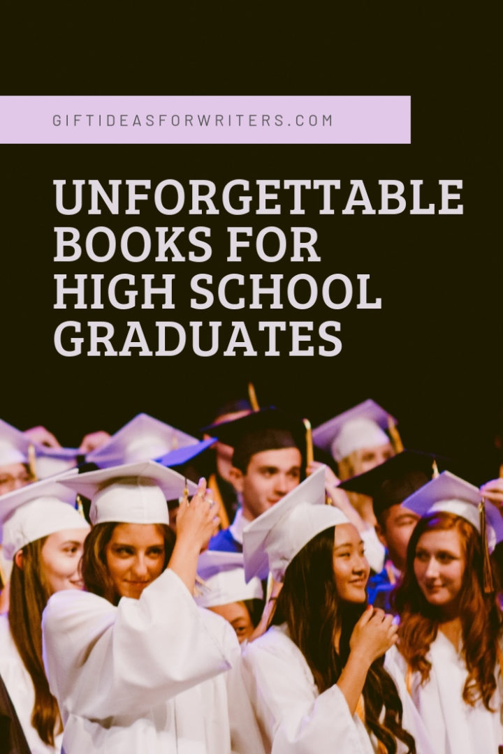 10-unforgettable-books-for-high-school-graduates-gift-ideas-for-writers