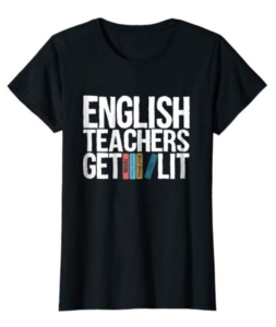 English Teachers Get Lit T-shirt